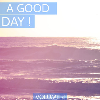 Various Artists - A Good Day, Vol. 2 (Perfect Deep House &amp; House Tunes. Enjoy Your Day.)