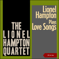 The Lionel Hampton Quartet - Lionel Hampton Plays Love Songs (EP Of 1954)