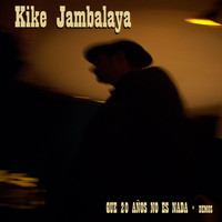Kike Jambalaya - Que 20 Años No Es Nada + Demos