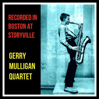 Gerry Mulligan Quartet - Recorded in Boston at Storyville
