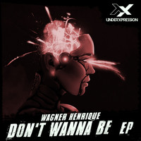Wagner Henrique - Don't Wanna Be
