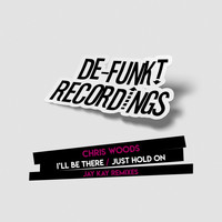 Chris Woods - I'll Be There / Just Hold On (Jay Kay Remixes)