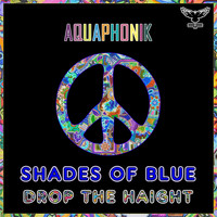 Aquaphonik - Shades of Blue / Drop The Haight