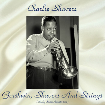 Charlie Shavers - Gershwin, Shavers And Strings (Analog Source Remaster 2019)