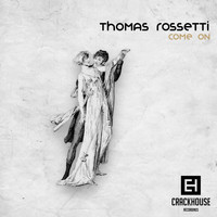 Thomas Rossetti - Come On EP