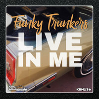 Funky Trunkers - Live In Me