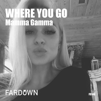 Mamma Gamma - Where You Go