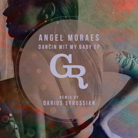 Angel Moraes - Dancin Wit My Baby EP