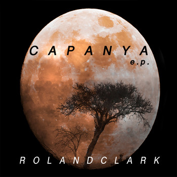 Roland Clark - Capanya E.P.