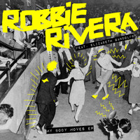 Robbie Rivera, Elizabeth Gandolfo - My Body Moves EP