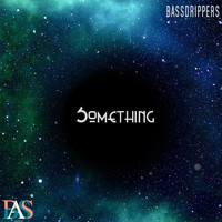 BassDrippers - Something