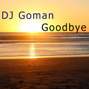DJ Goman - Goodbye
