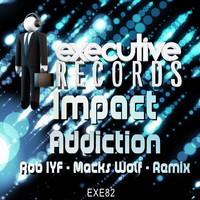 Impact - Addiction (Rob IYF & Macks Wolf Remix)