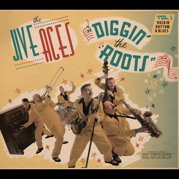 THE JIVE ACES - Diggin' The Roots Vol.1: Rockin' Rhythm & Blues