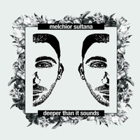 Melchior Sultana - Deeper Than It Sounds