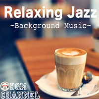 BGM channel - Relaxing Jazz - Background Music
