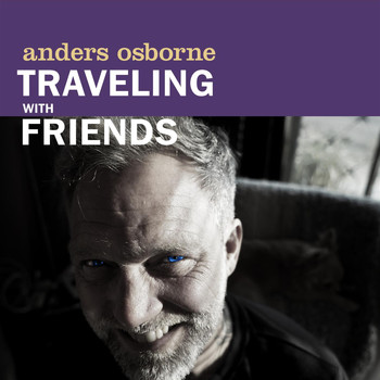 Anders Osborne - Traveling With Friends