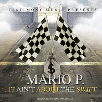 Mario P. - It Ain't About The Swift