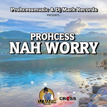 Prohcess - Nah Worry