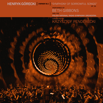 Beth Gibbons, The Polish National Radio Symphony Orchestra and Krzysztof Penderecki - Henryk Górecki: Symphony No. 3 (Symphony Of Sorrowful Songs)