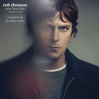 Rob Thomas - One Less Day (Dying Young) (GOLDHOUSE & Mokita Remix)