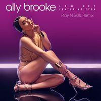 Ally Brooke - Low Key (feat. Tyga) (Play N Skillz Remix)