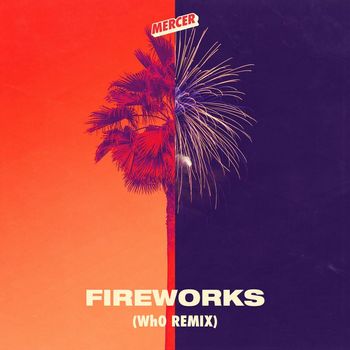 Mercer - Fireworks (Wh0 Remix)