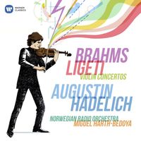 Augustin Hadelich - Brahms & Ligeti: Violin Concertos