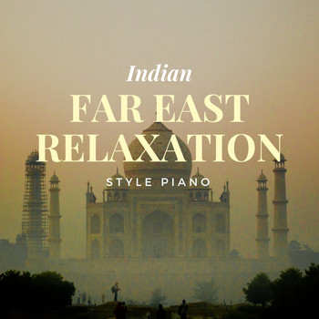Relaxing BGM Project - Far East Relaxation: Indian Style Piano