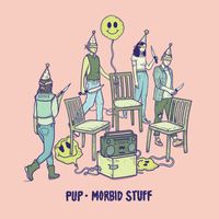 Pup - Morbid Stuff (Explicit)