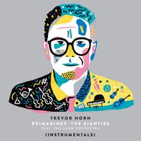 Trevor Horn - Trevor Horn Reimagines The Eighties (feat. The Sarm Orchestra) (Instrumentals)