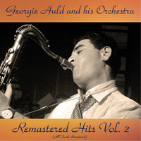 Georgie Auld And His Orchestra - Remastered Hits Vol, 2 (All Tracks Remastered)