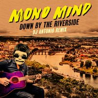 Mono Mind - Down by the Riverside (DJ Antonio Remix)