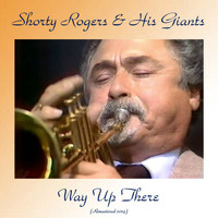 Shorty Rogers & His Giants - Way Up There (Remastered 2019)