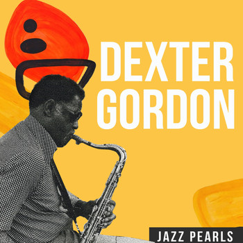 Dexter Gordon - Dexter Gordon, Jazz Pearls