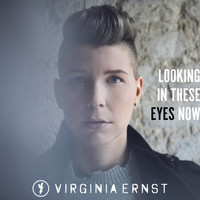 Virginia Ernst - Looking In These Eyes Now