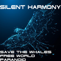 Silent Harmony - Save The Whales / Paranoid / Free World
