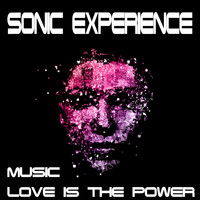 Sonic Experience - Music / Love Is The Power