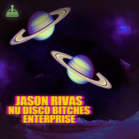 Jason Rivas, Nu Disco Bitches - Enterprise