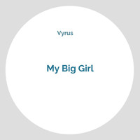 Vyrus - My Big Girl