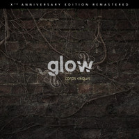 Glow - Corps Exquis (10th Anniversary Remastered Edition [Explicit])