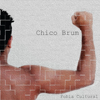 Chico Brum - Fobia Cultural