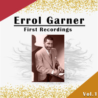 Errol Garner - Errol Garner / First Recordings, Vol. 1