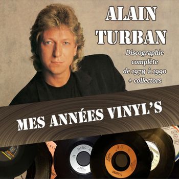 Alain Turban - Mes années vinyl's (Discographie complète de 1978 à 1990)