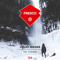 Julio Navas - That's the Bass