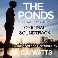 Dai Watts - The Ponds (Still Waters Run Deep) [Original Soundtrack]