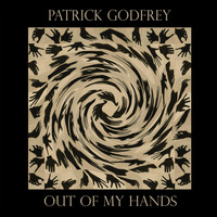 Patrick Godfrey - Out of My Hands