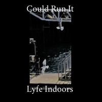 Lyfe Indoors - Could Run It