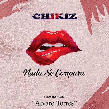 Chikiz - Nada Se Compara