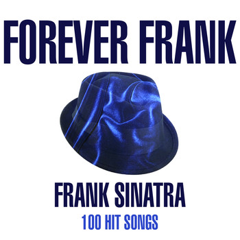 Frank Sinatra - Frank Forever - 100 Hit Songs